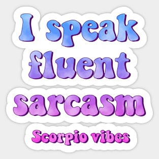 I speak fluent sarcasm scorpio groovy sayings astrology zodiac 70s 80s aesthetic Sticker